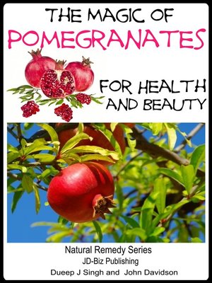 cover image of The Magic of Pomegranates For Health and Beauty